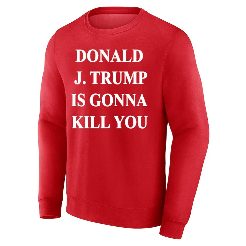 Donald J. Trump Is Gonna Kill You Shirt