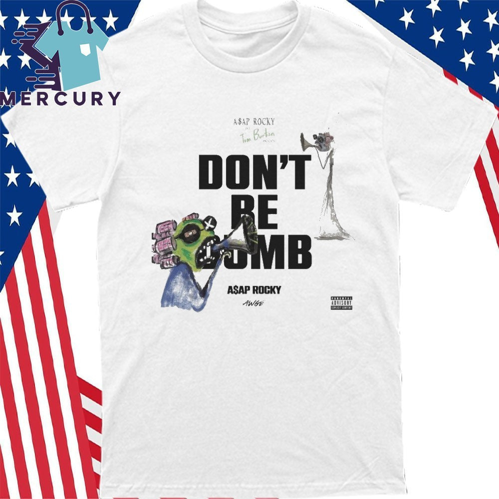 Don’t Be Dumb Asap Rocky Shirt