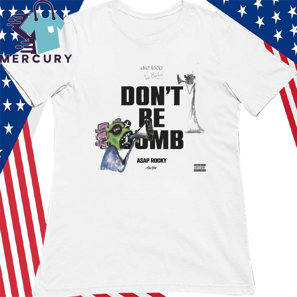 Don’t Be Dumb Asap Rocky Shirt