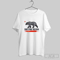 Official Dont Poke The Bear California Republic Design T