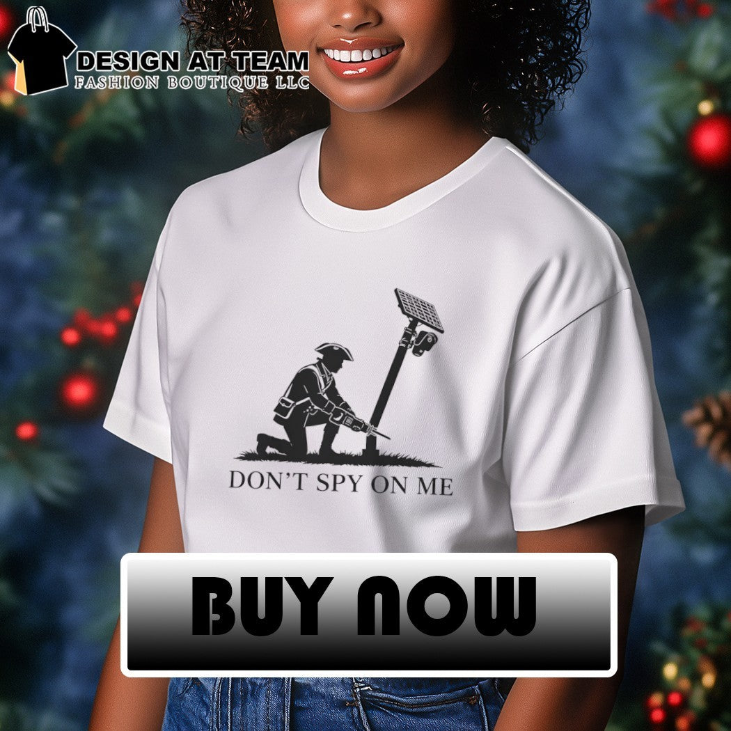 Don’t spy on me minuteman funny anti surveillance flock camera shirt