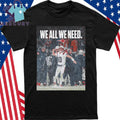 Drake Maye We All We Need Shirt