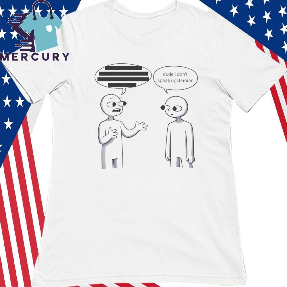 Dude I Don’t Speak Epsteinian Shirt