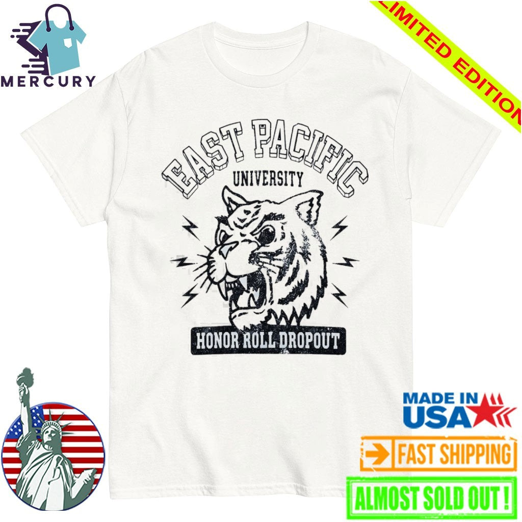East Pacific University Honor Roll Dropout Shirt