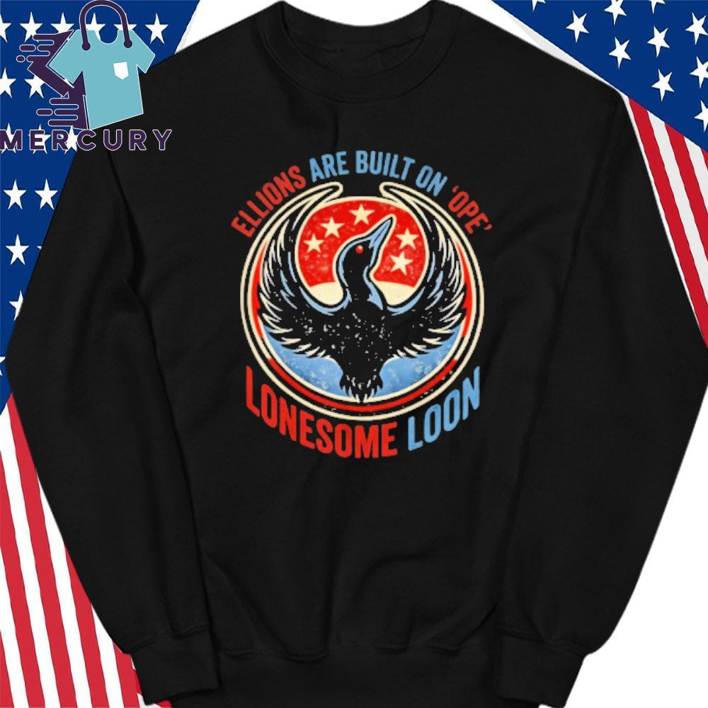 Ellions Are Built On Hope Lonesome Loon Shirt