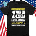 Emergency Day Of Action No War with Venezuela Stop The Bombings Sat January 3 Shirt