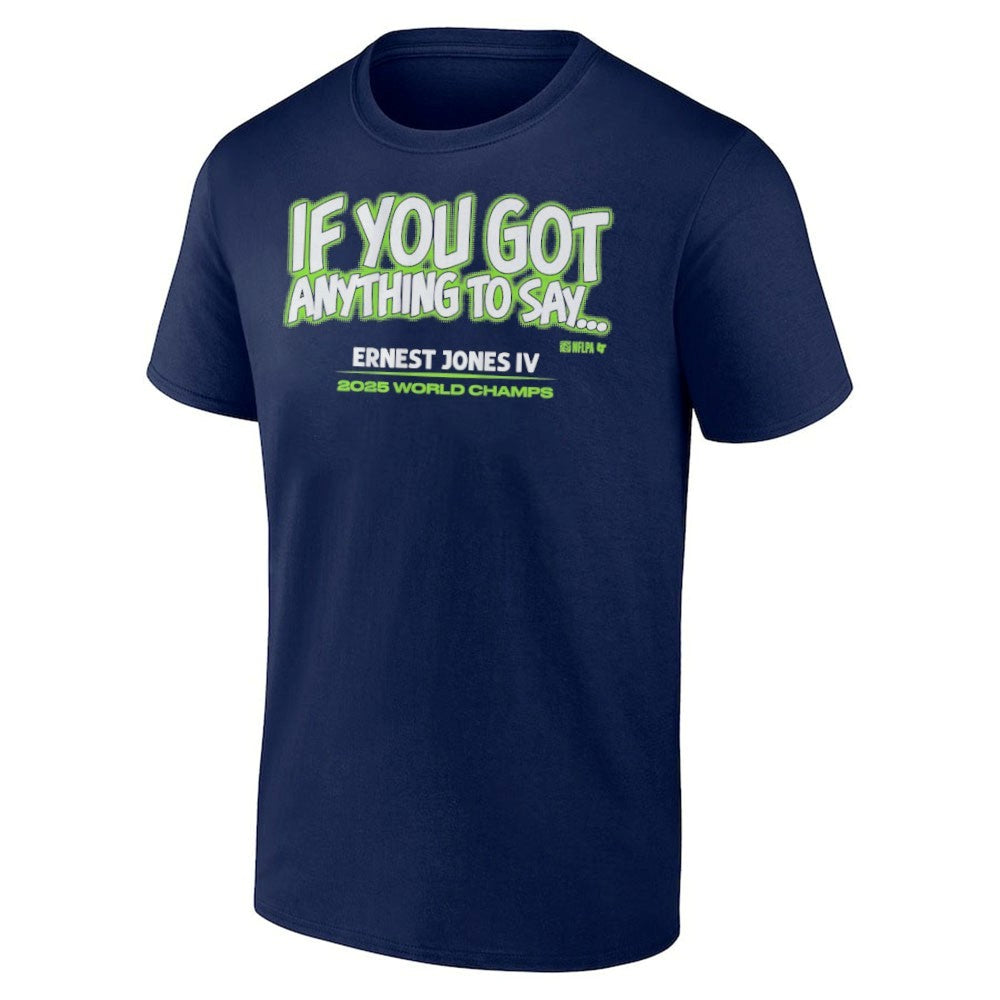 Ernest Jones IV If You Got Anything to Say… Shirt