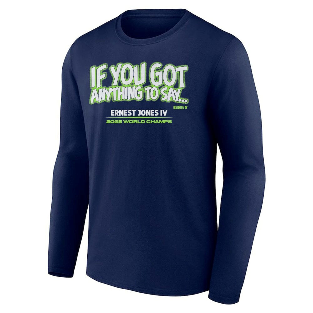 Ernest Jones IV If You Got Anything to Say… Shirt