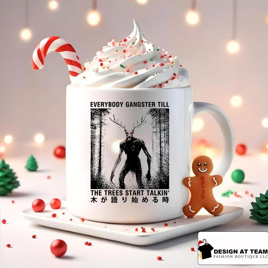 Everybody gangster till the trees start talkin’ shirt