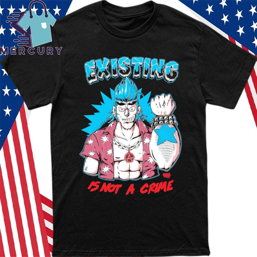 Existing Is Not A Crime Shirt