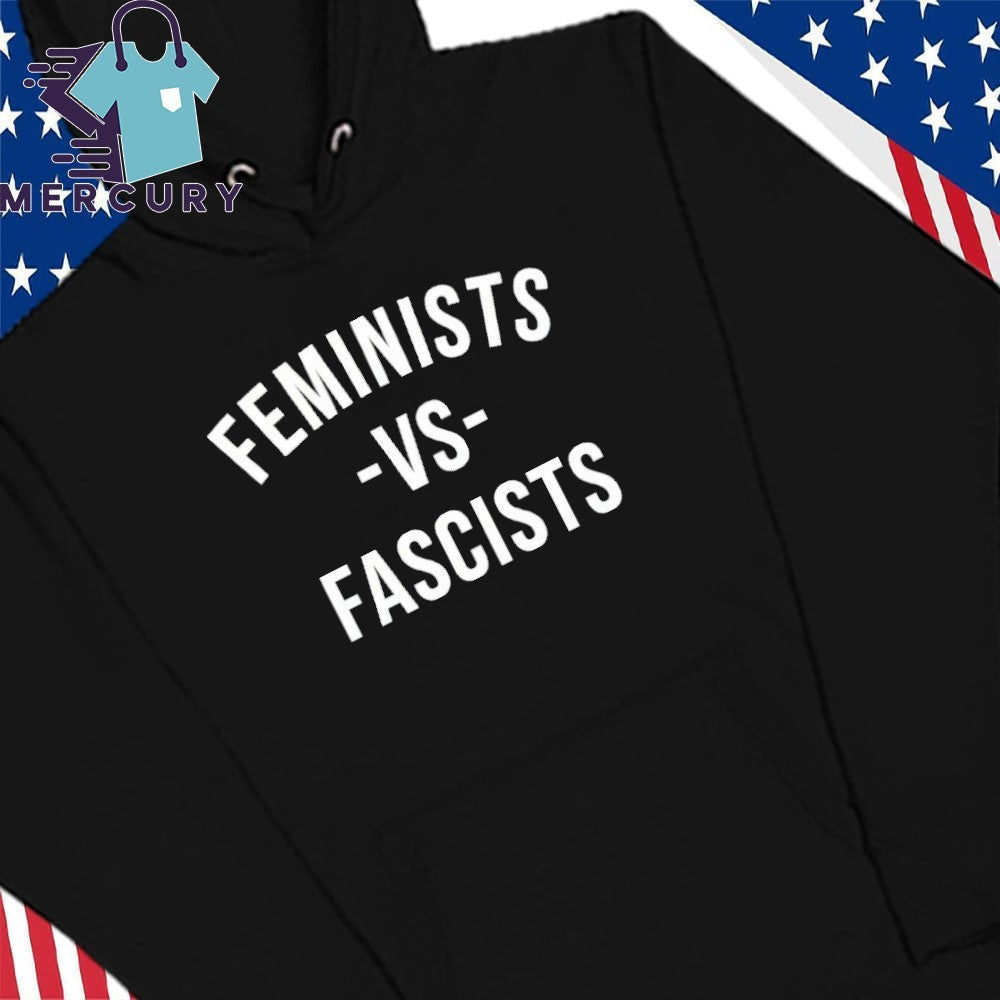 Feminists Vs Fascists Shirt