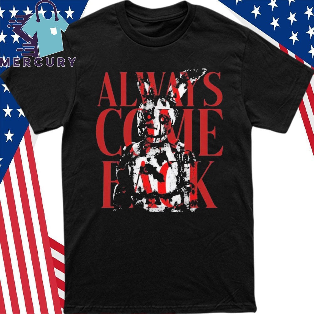 Five Nights at Freddy’s Always Come Back Shirt