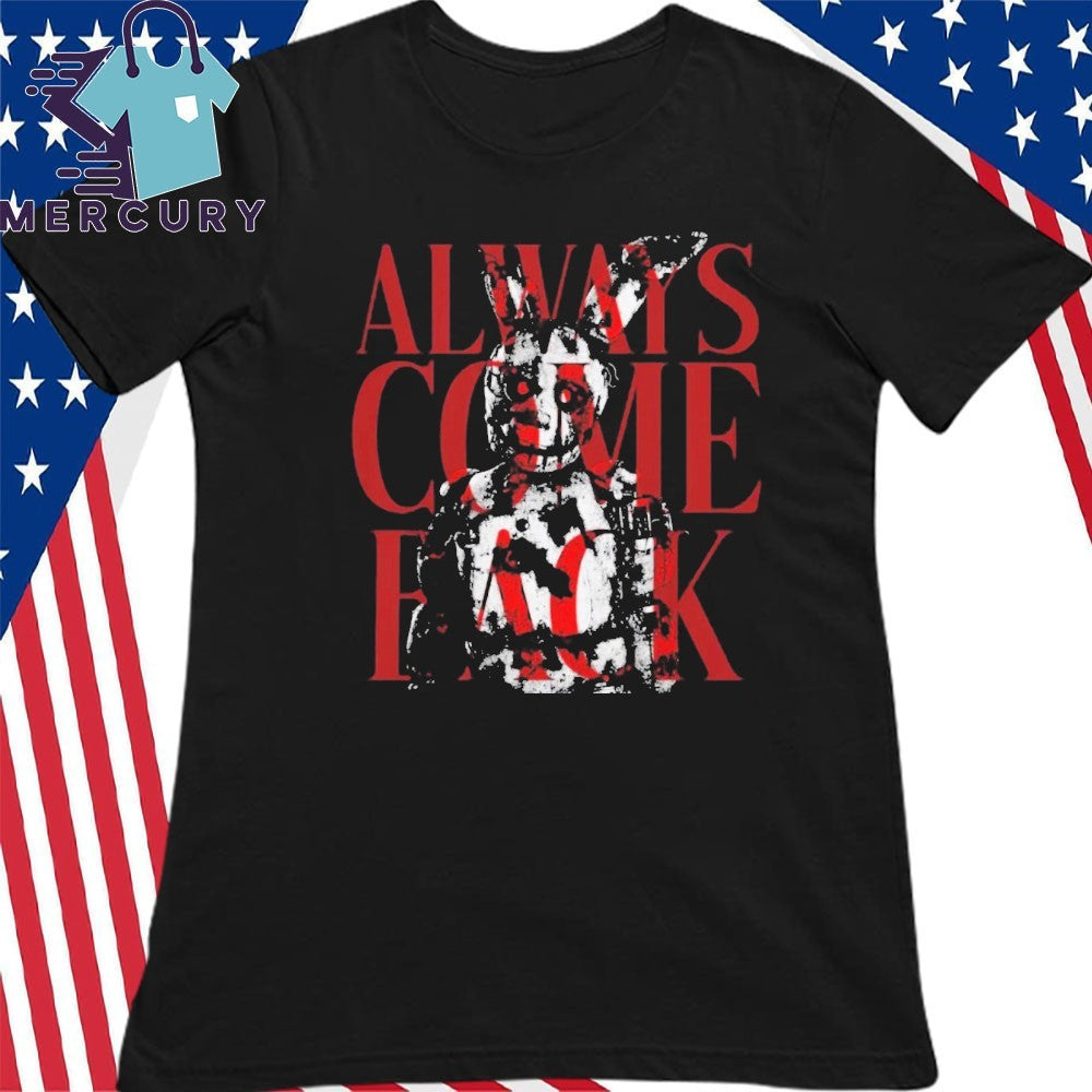 Five Nights at Freddy’s Always Come Back Shirt