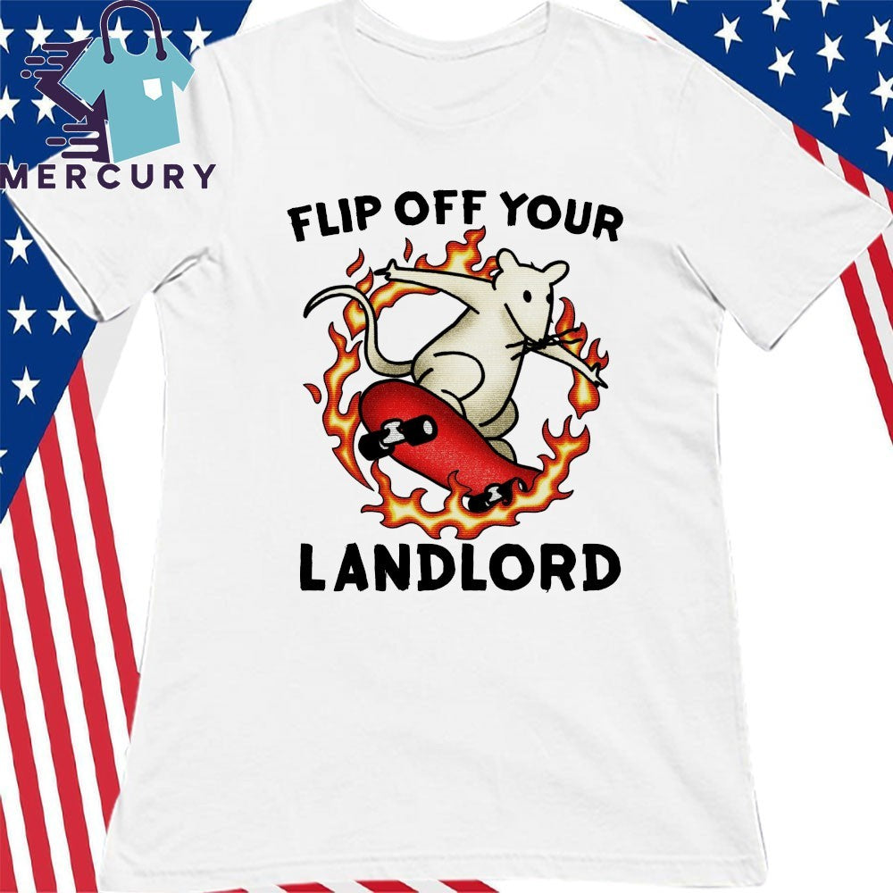 Flip Off Your Landlord Shirt