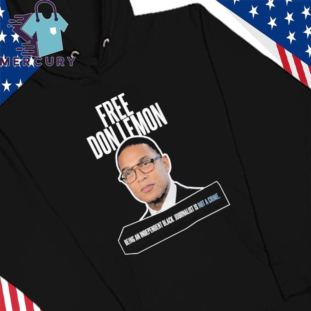 Free Don Lemon Being An Independent Black Journalist Is Not A Crime Shirt