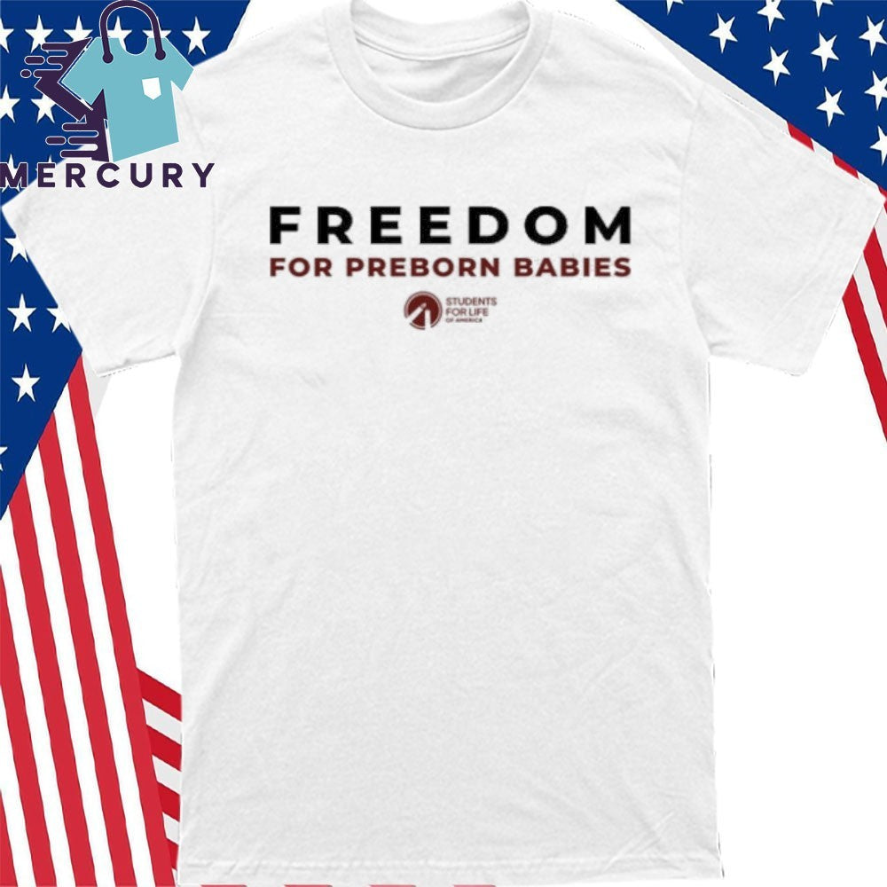 Freedom For Preborn Babies Shirt