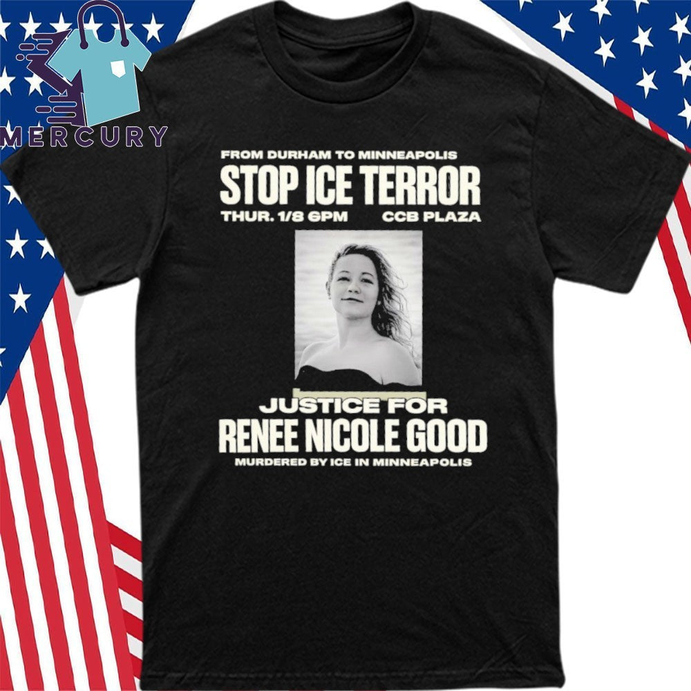 From Durham To Minneapolis Stop ICE Terror Protest Justice for Renee Nicole Good Shirt