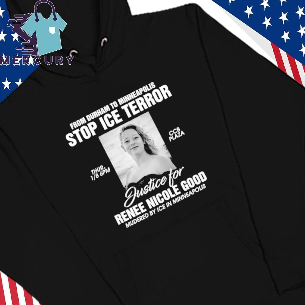 From Durham To Minneapolis Stop ICE Terror Protest Justice for Renee Nicole Goode Murdered By ICE In Minneapolis Shirt