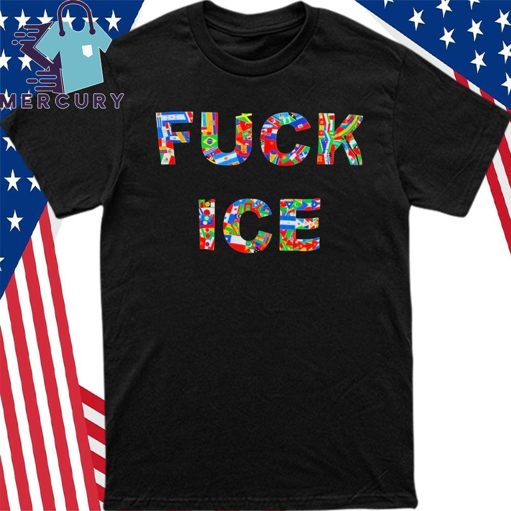 Fuck Ice Flags Of Many Countries Shirt