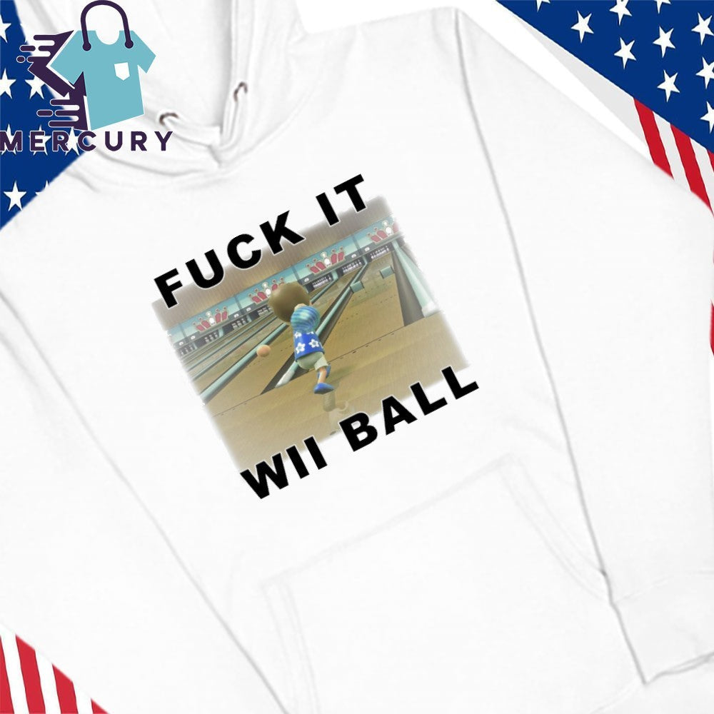 Fuck It WII Ball Bowling Shirt