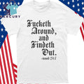 Fucketh Around And Findeth Out Mood 24 7 Shirt