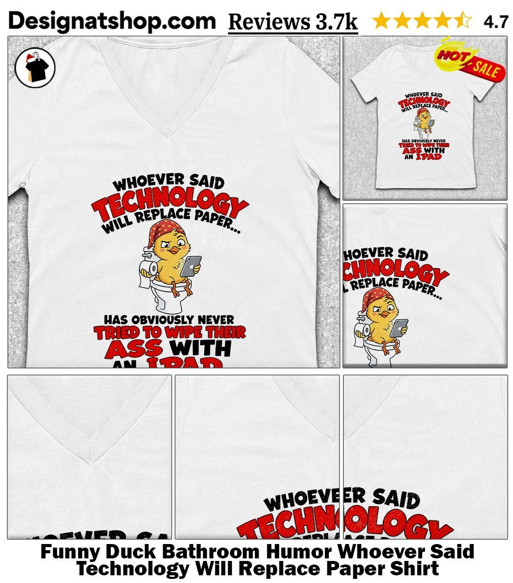 Funny Duck Bathroom Humor Whoever Said Technology Will Replace Paper Shirt