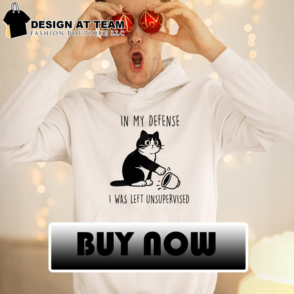 Funny cat in my defense I was left unsupervised shirt