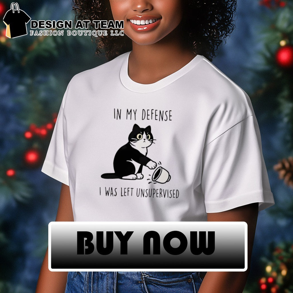 Funny cat in my defense I was left unsupervised shirt