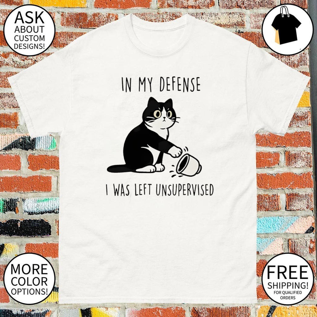 Funny cat in my defense I was left unsupervised shirt