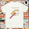 Funny dog I don’t want to work shirt