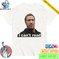 Gavin Newsom I Can’t Read Shirt