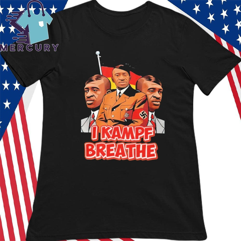 George Floyd Hitler I Kampf Breathe Shirt