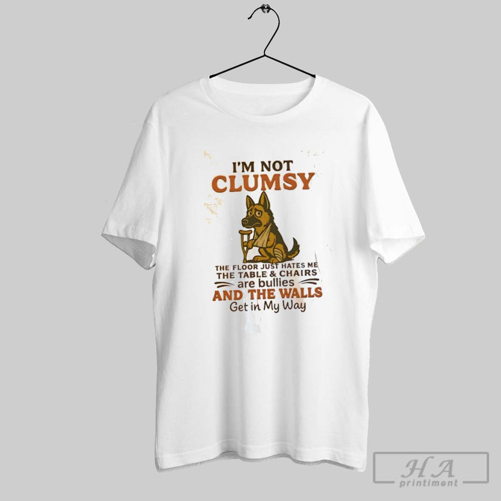 Official German Shepherd Im Not Clumsy The Floor Just Hates Me