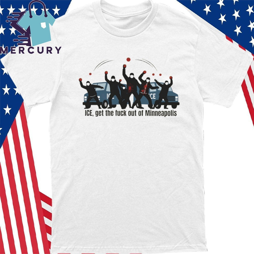 Get The Fuck Out Of Minneapolis, Anti-Trump, Abolish ICE Shirt