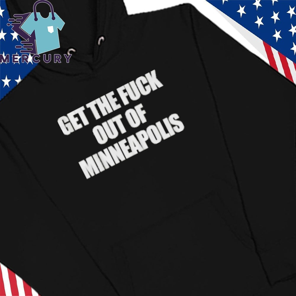 Get The Fuck Out Of Minneapolis Shirt Political Minneapolis Shirt Abolish Ice Tee