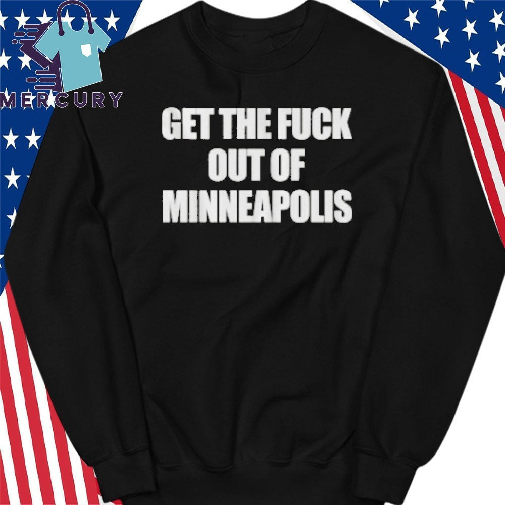 Get The Fuck Out Of Minneapolis Shirt Political Minneapolis Shirt Abolish Ice Tee