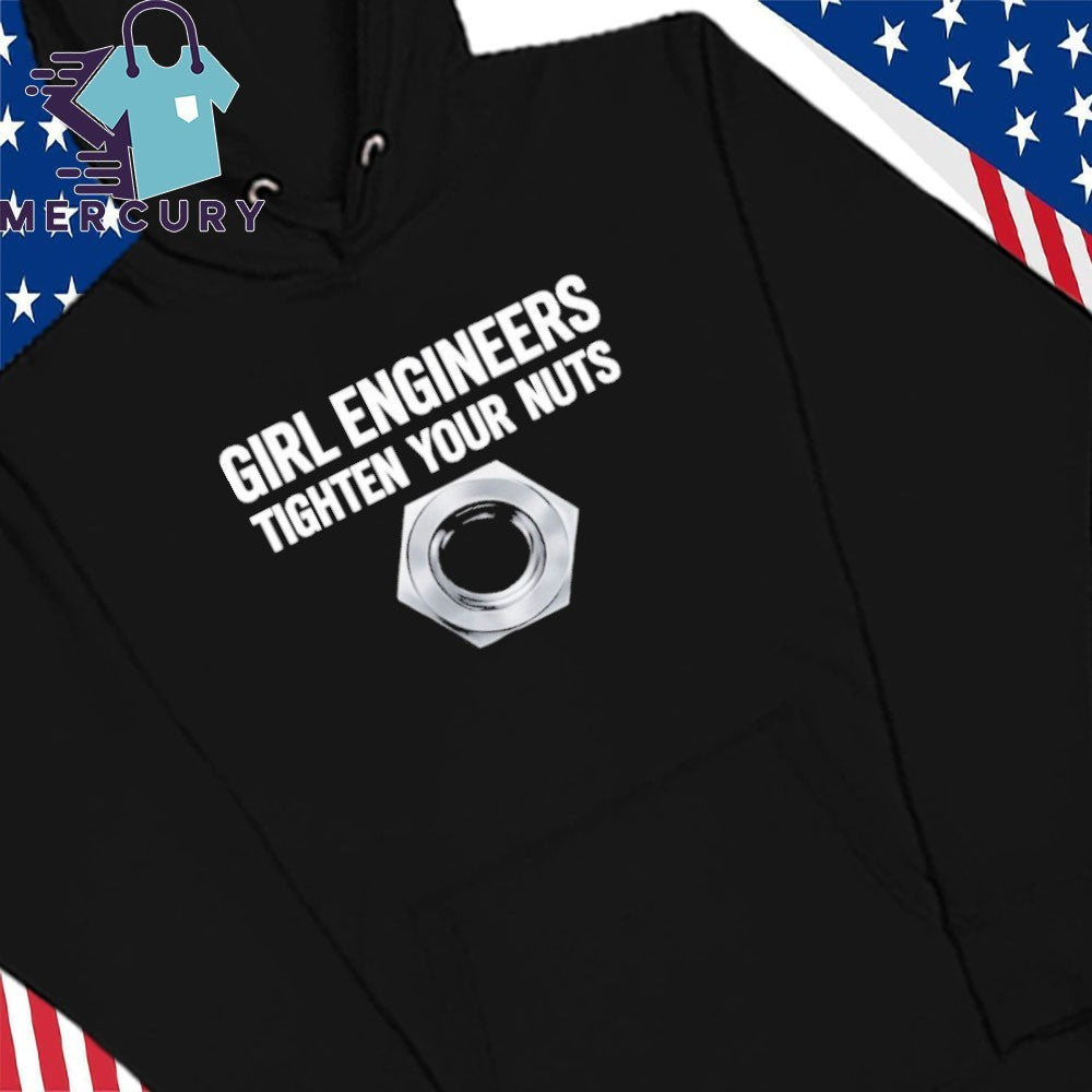 Girl Engineers Tighten Your Nuts Shirt