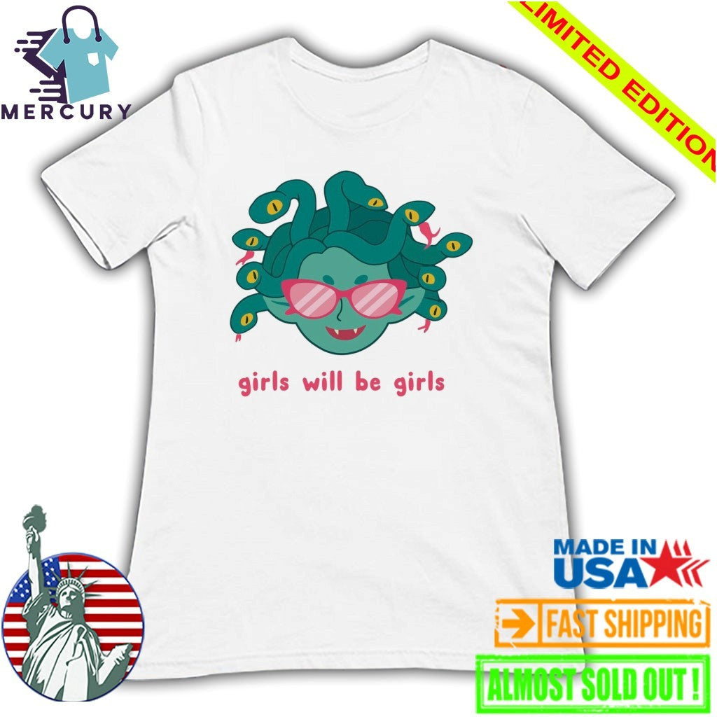 Girls Will Be Girls Medusa Shirt