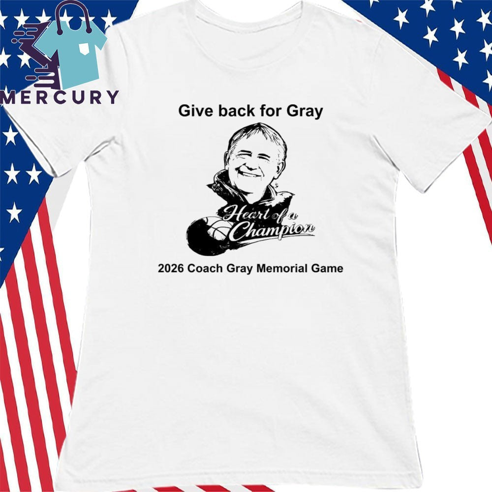 Give Back For Gray 2026 Coach Gray Memorial Game Shirt