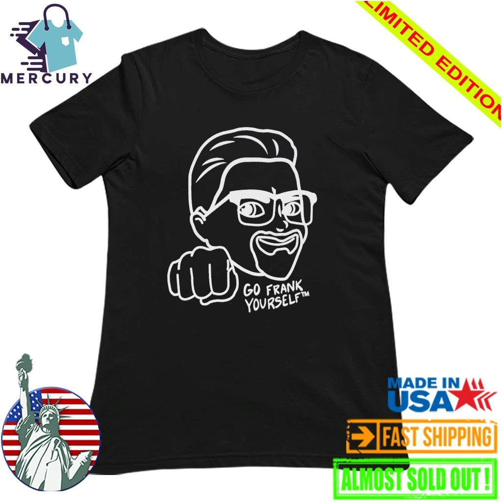 Go Frank Yourself Shirt
