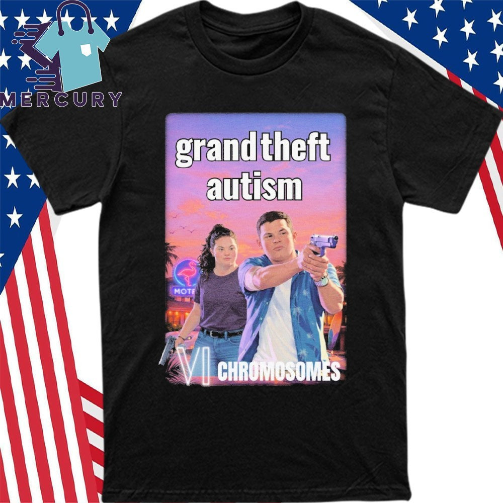 Grand Theft Autism Vi Chromosomes Shirt