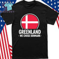 Greenland We Chose Denmark Shirt