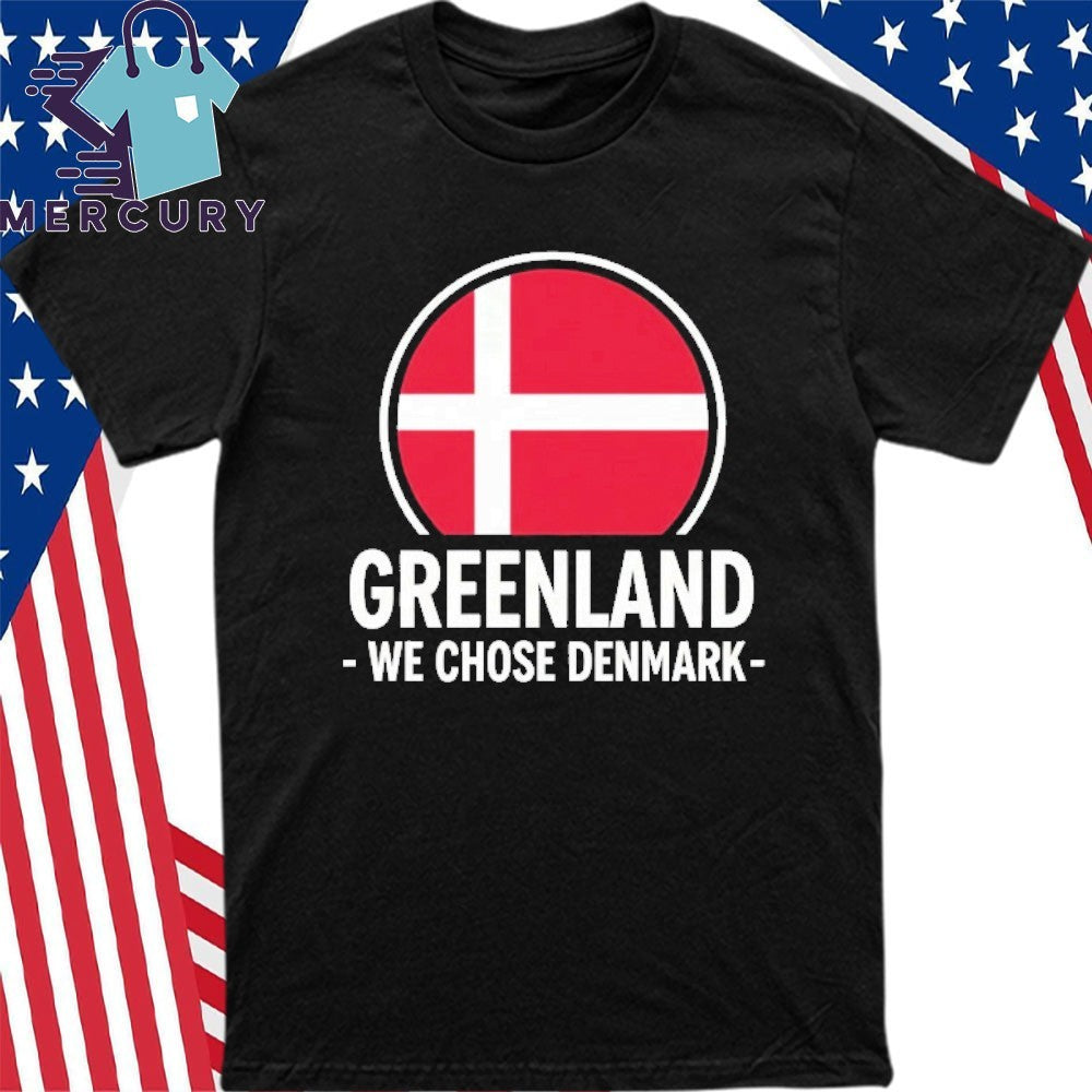 Greenland We Chose Denmark Shirt
