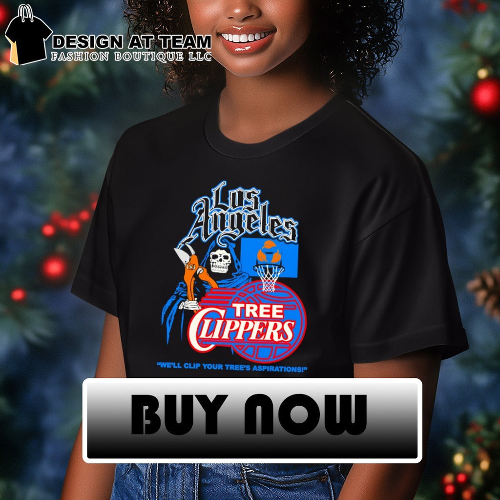 Grim Reaper Los Angeles Tree Clippers we’ll clip your tree’s aspirations shirt