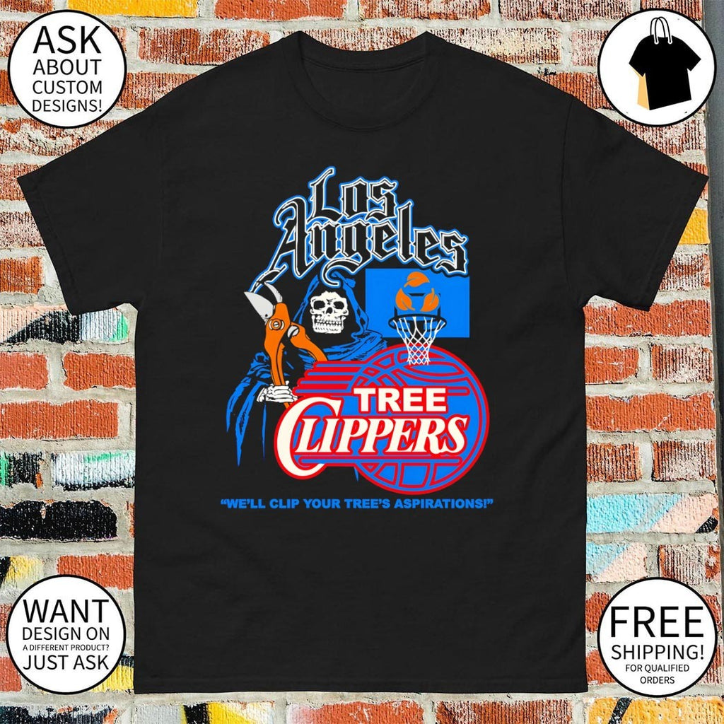 Grim Reaper Los Angeles Tree Clippers we’ll clip your tree’s aspirations shirt