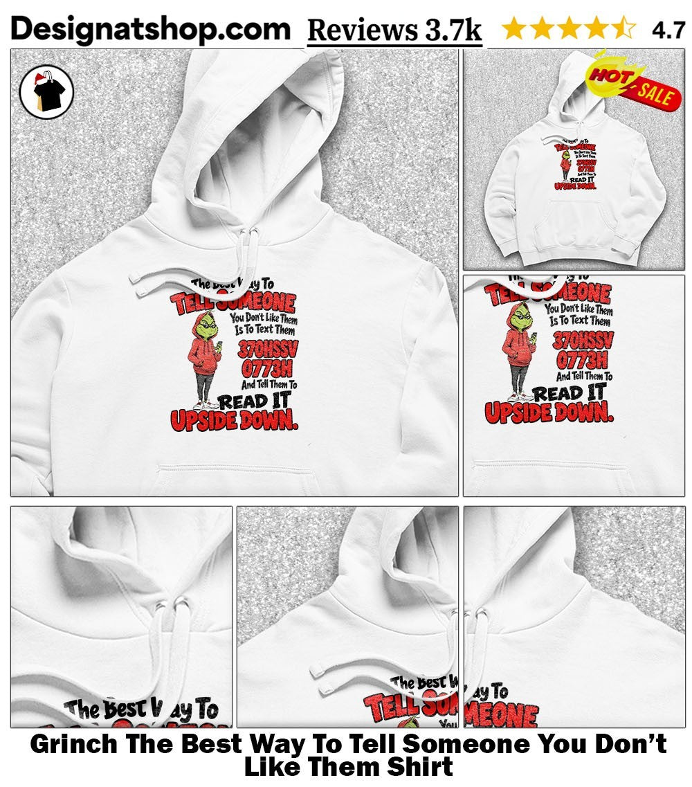 Grinch The Best Way To Tell Someone You Don’t Like Them Shirt