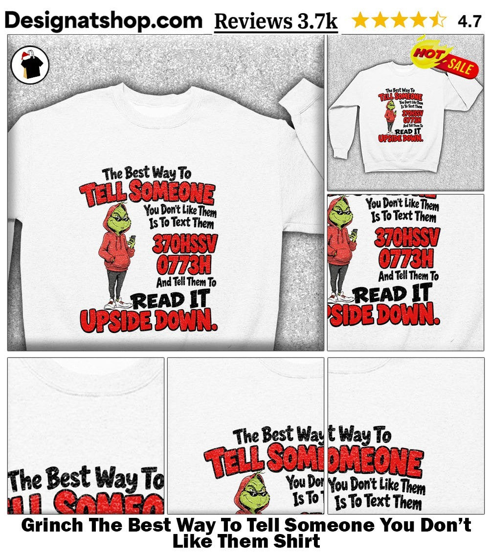 Grinch The Best Way To Tell Someone You Don’t Like Them Shirt