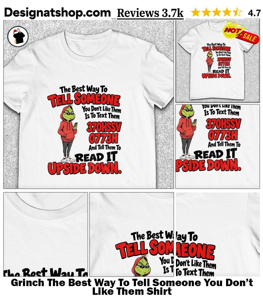 Grinch The Best Way To Tell Someone You Don’t Like Them Shirt