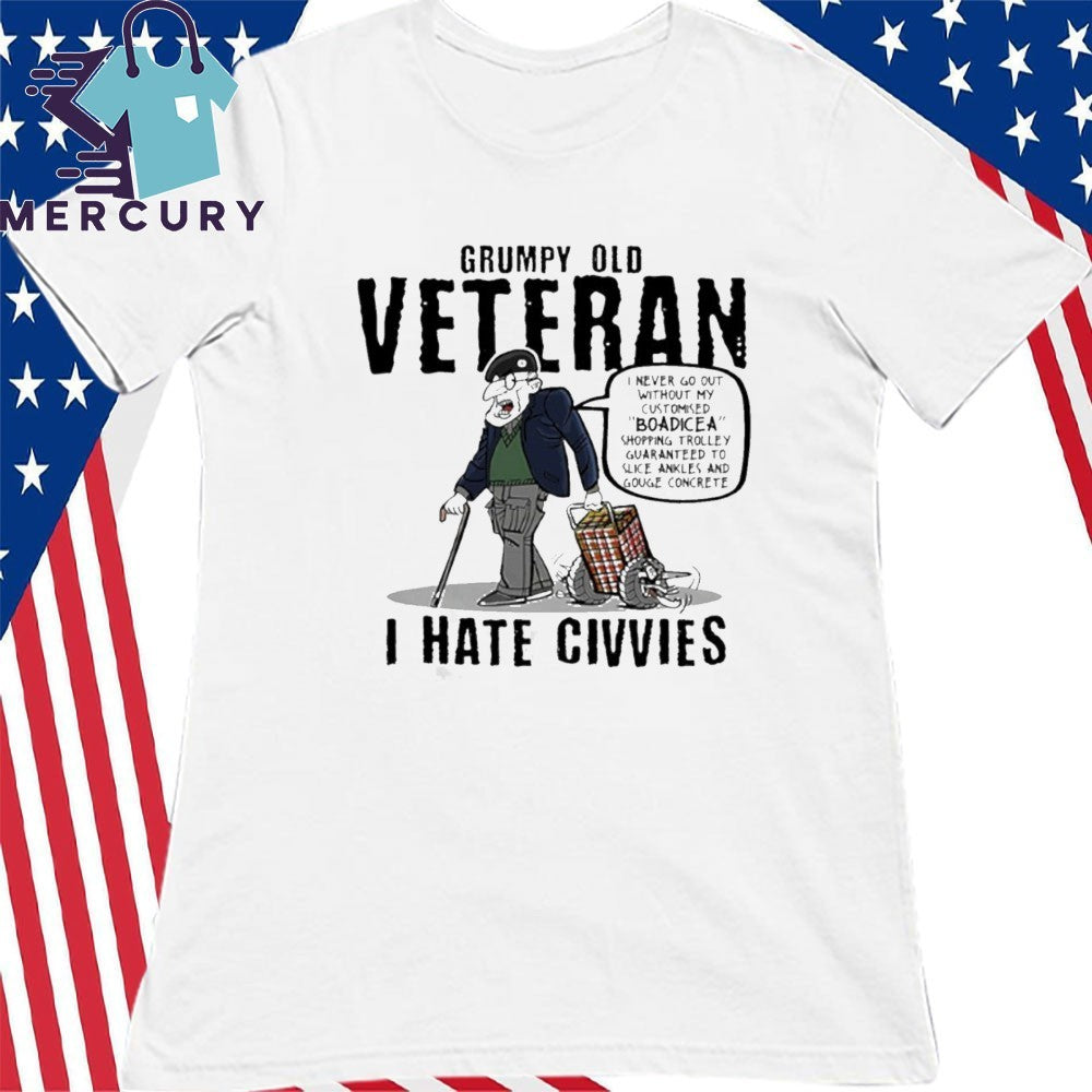 Grumpy Old Veteran I Hate Civvies Shirt