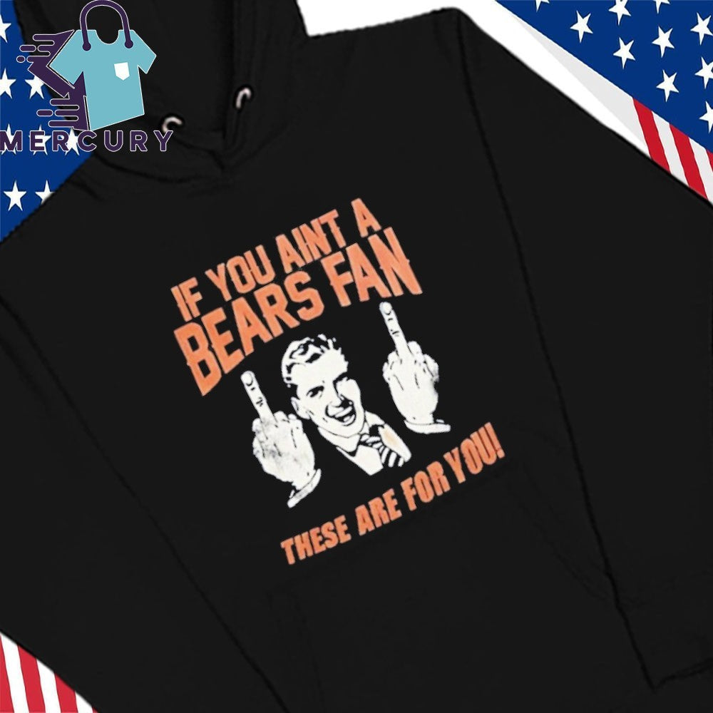 Hannah Montoya If You Aint A Bears Fan These Are For You Shirt